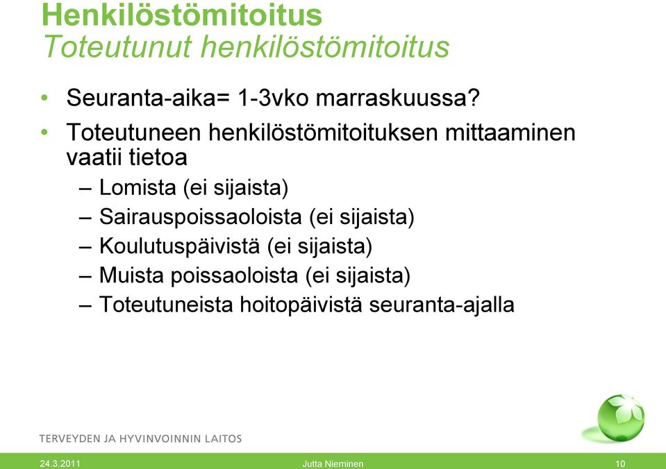 Sairauspoissaoloista (ei sijaista) Koulutuspäivistä (ei sijaista) Muista