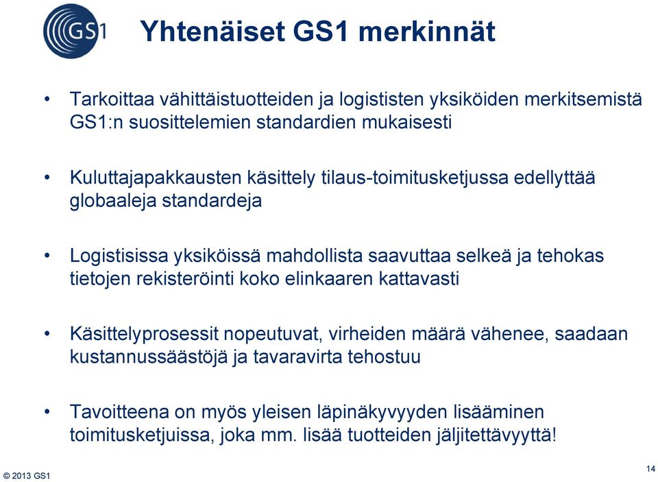 ja tehokas tietojen rekisteröinti koko elinkaaren kattavasti Käsittelyprosessit nopeutuvat, virheiden määrä vähenee, saadaan