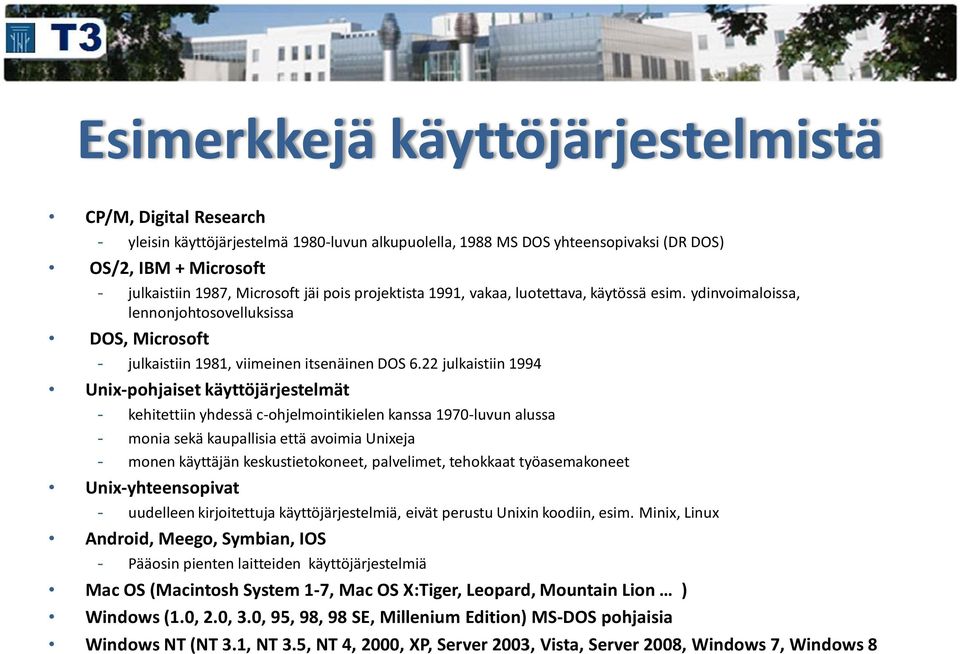 22 julkaistiin 1994 Unix-pohjaiset käyttöjärjestelmät - kehitettiin yhdessä c-ohjelmointikielen kanssa 1970-luvun alussa - monia sekä kaupallisia että avoimia Unixeja - monen käyttäjän