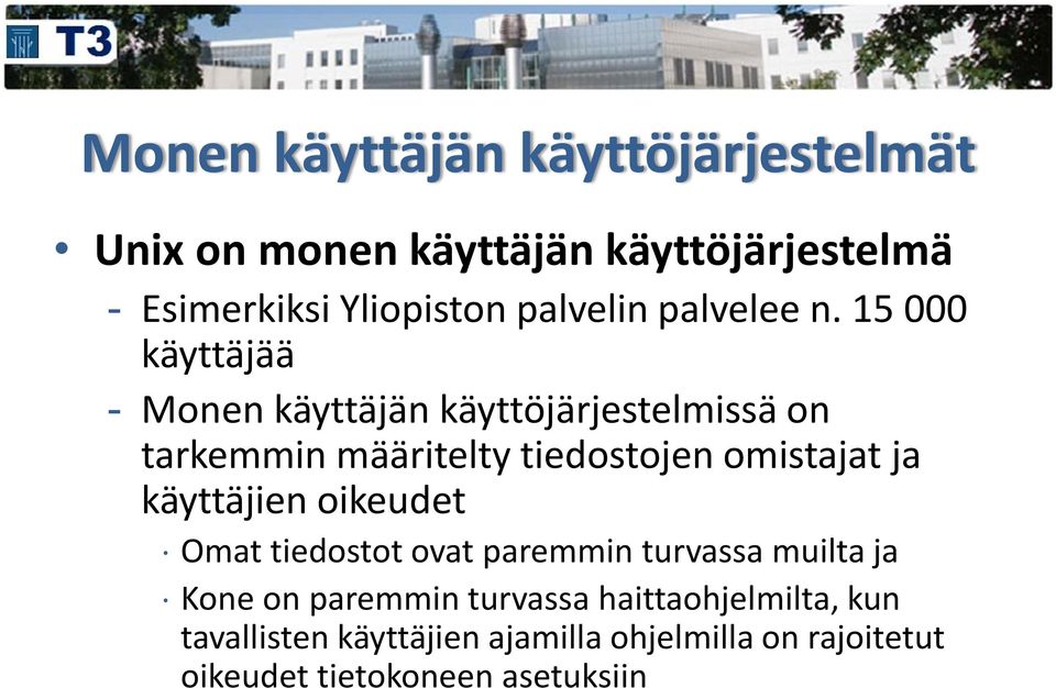 15 000 käyttäjää - Monen käyttäjän käyttöjärjestelmissä on tarkemmin määritelty tiedostojen omistajat ja