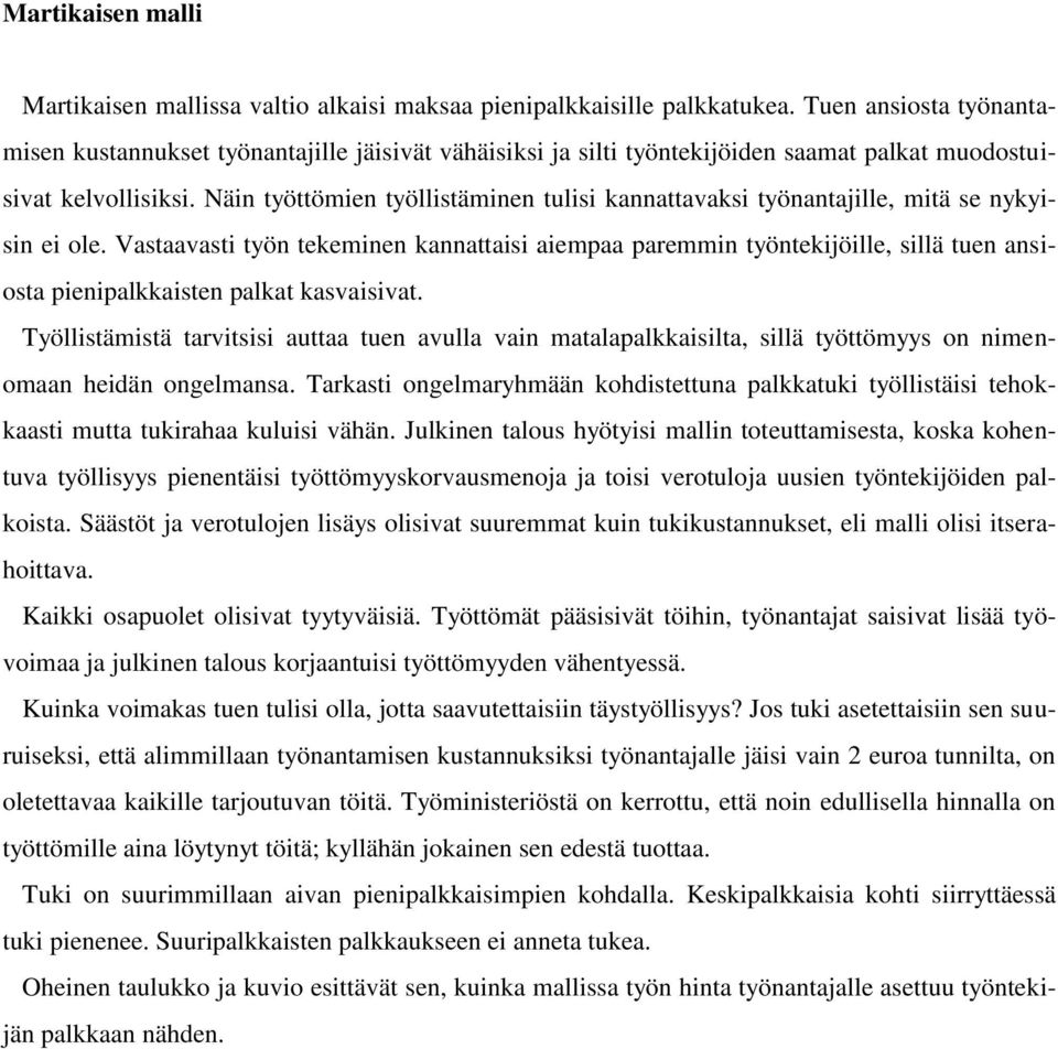 Näin työttömien työllistäminen tulisi kannattavaksi työnantajille, mitä se nykyisin ei ole.