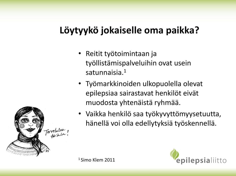 1 Työmarkkinoiden ulkopuolella olevat epilepsiaa sairastavat henkilöt eivät