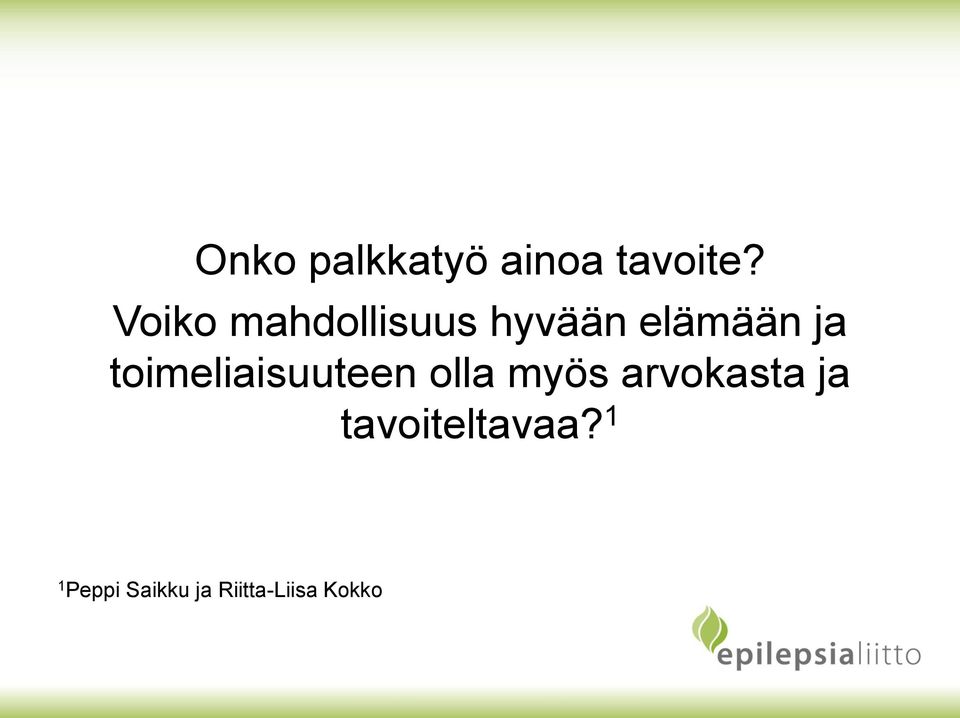 toimeliaisuuteen olla myös arvokasta ja