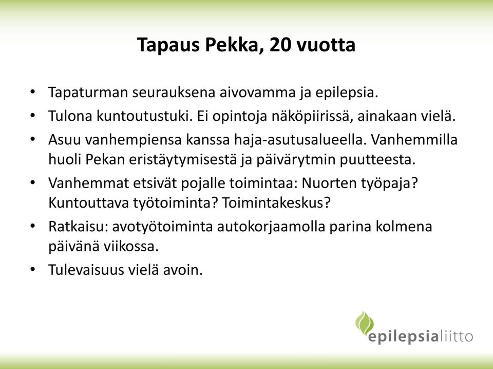 Vanhemmilla huoli Pekan eristäytymisestä ja päivärytmin puutteesta.