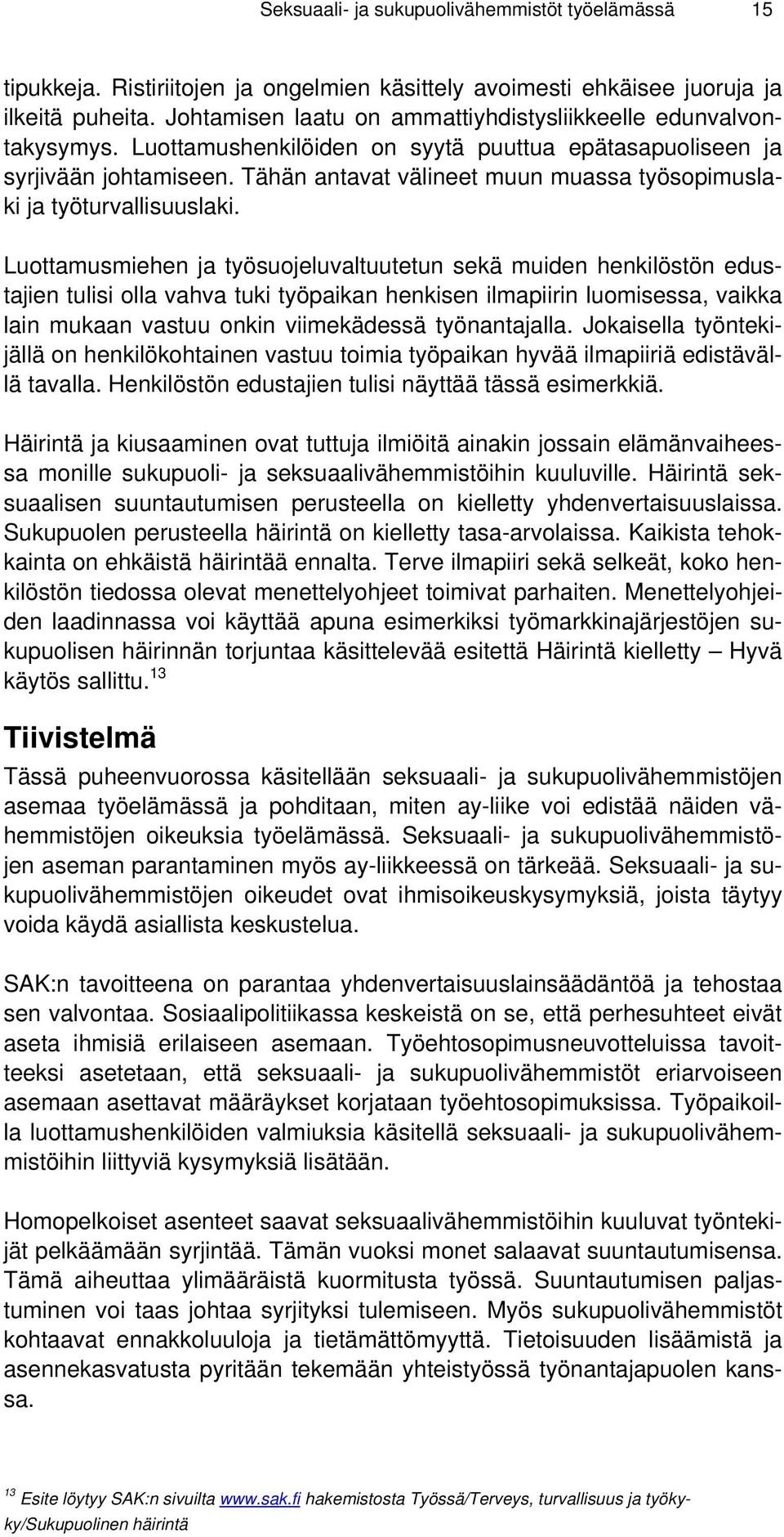 Tähän antavat välineet muun muassa työsopimuslaki ja työturvallisuuslaki.