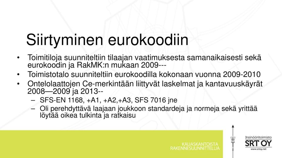 Ce-merkintään liittyvät laskelmat ja kantavuuskäyrät 2008 2009 ja 2013-- SFS-EN 1168, +A1, +A2,+A3, SFS