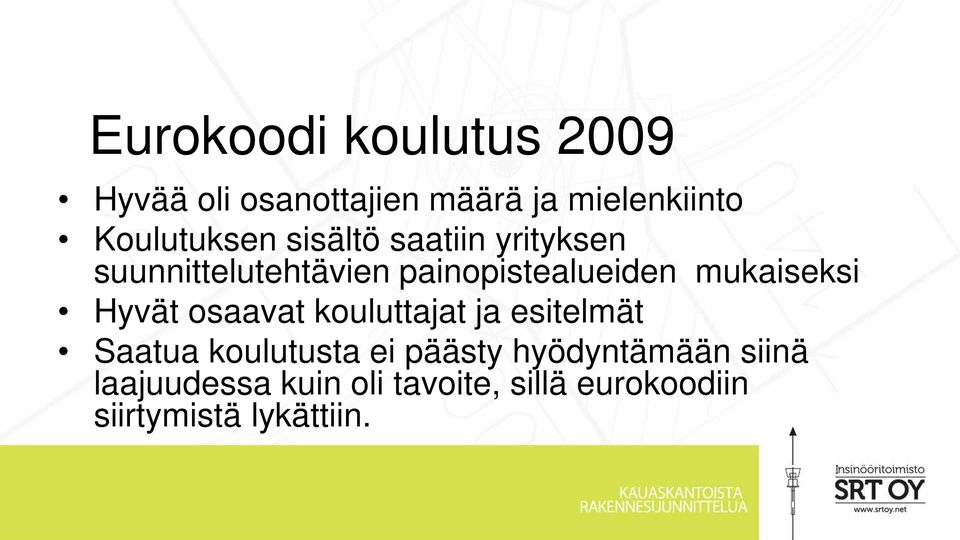 mukaiseksi Hyvät osaavat kouluttajat ja esitelmät Saatua koulutusta ei päästy