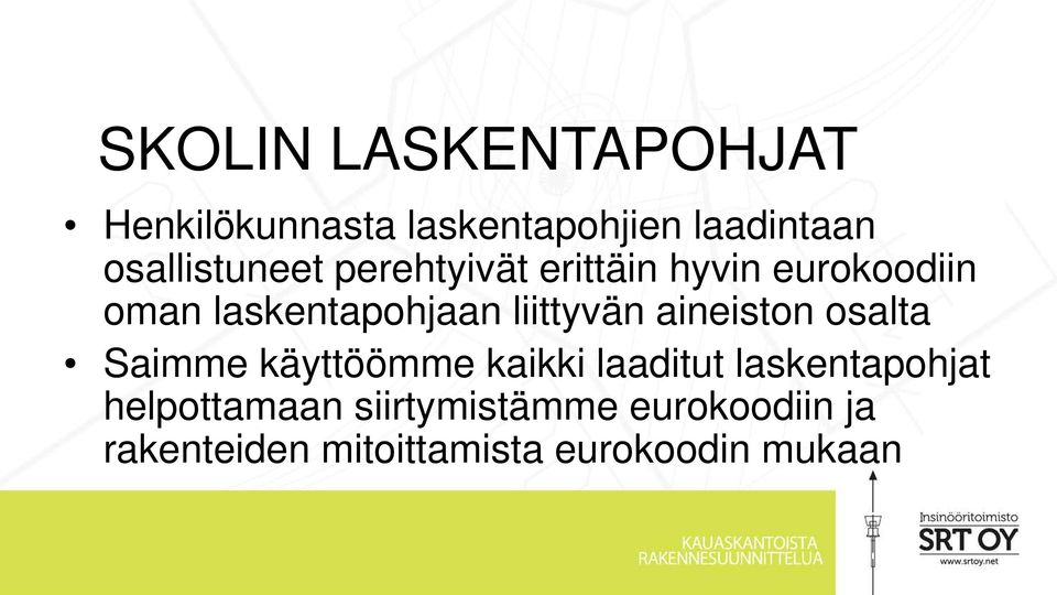 liittyvän aineiston osalta Saimme käyttöömme kaikki laaditut laskentapohjat