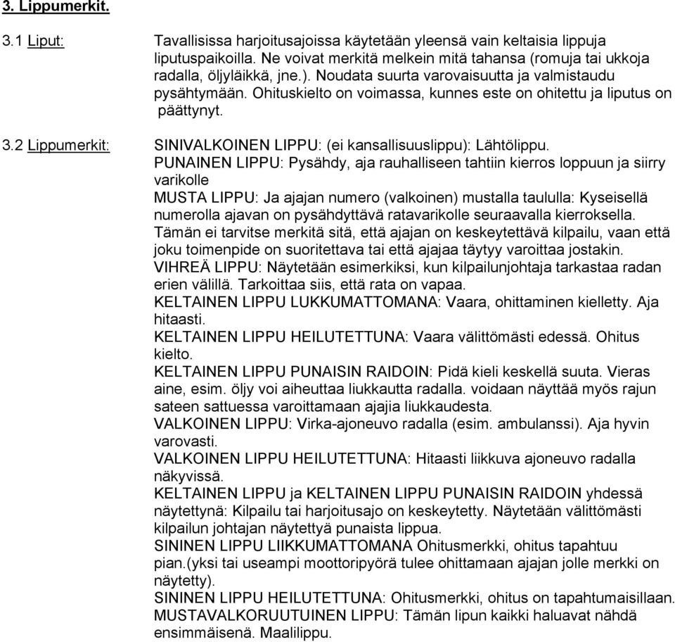 2 Lippumerkit: SINIVALKOINEN LIPPU: (ei kansallisuuslippu): Lähtölippu.