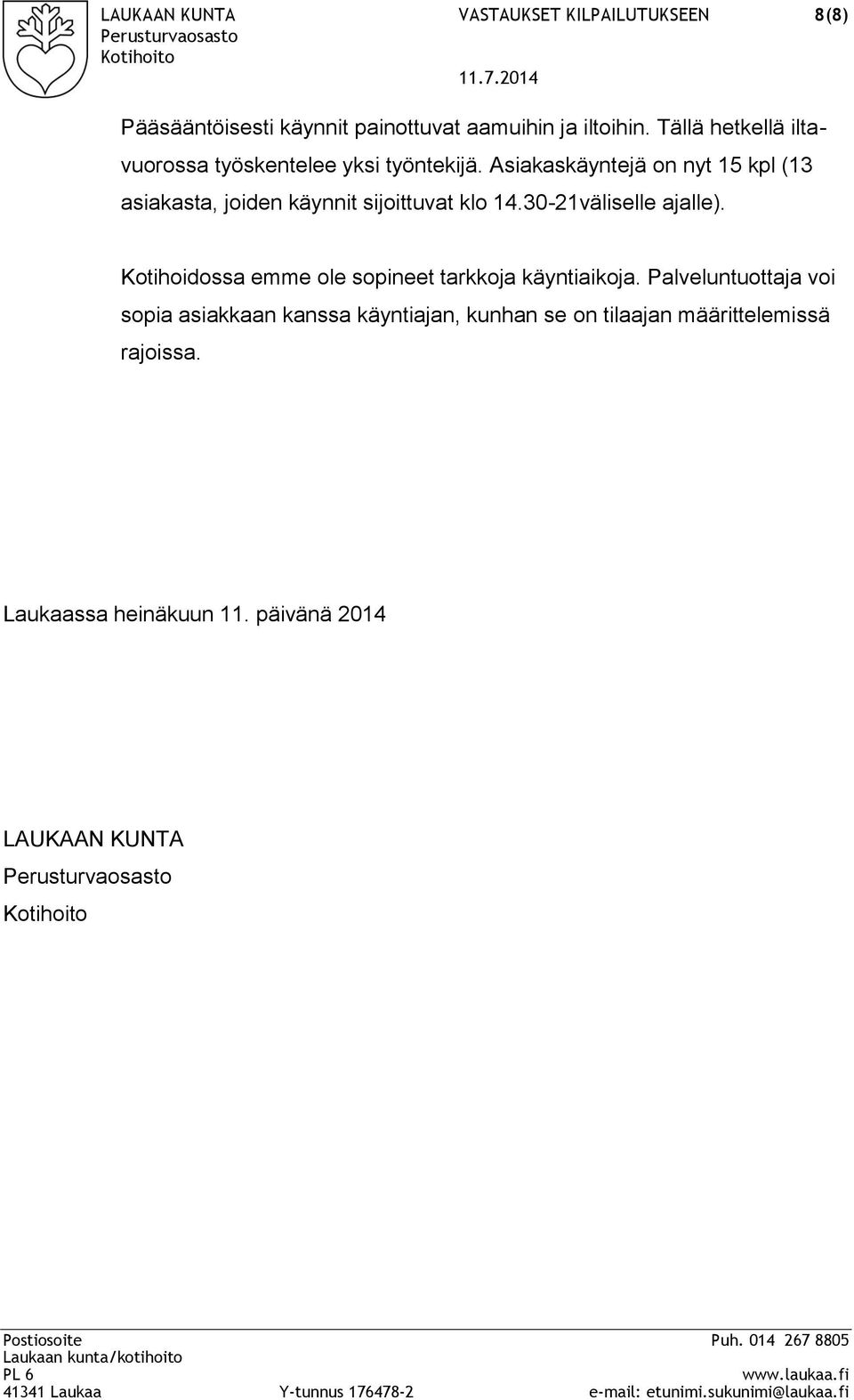 Asiakaskäyntejä on nyt 15 kpl (13 asiakasta, joiden käynnit sijoittuvat klo 14.30-21väliselle ajalle).