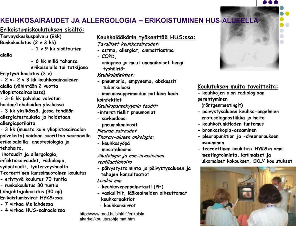 yksikössä, jossa tehdään allergiatestauksia ja hoidetaan allergiapotilaita - 3 kk (muusta kuin yliopistosairaalan palvelusta) voidaan suorittaa seuraavilla erikoisaloilla: anestesiologia ja