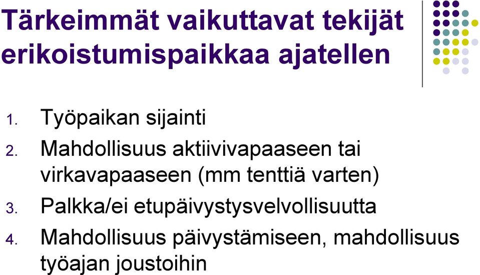 Mahdollisuus aktiivivapaaseen tai virkavapaaseen (mm tenttiä