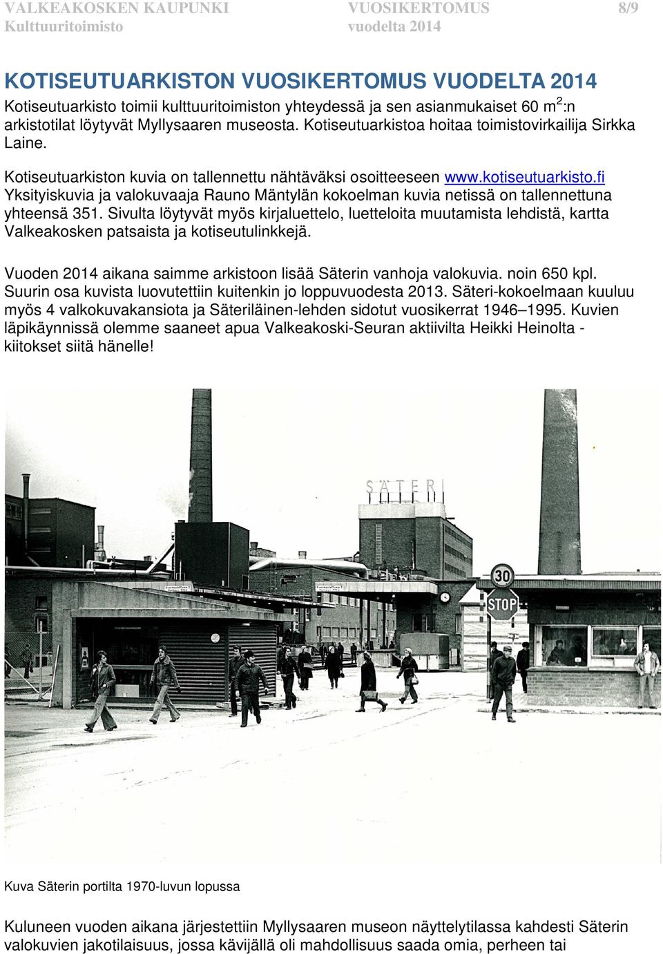 fi Yksityiskuvia ja valokuvaaja Rauno Mäntylän kokoelman kuvia netissä on tallennettuna yhteensä 351.