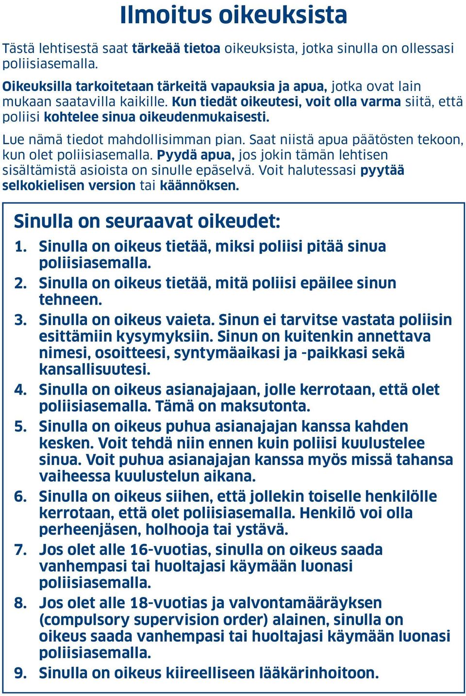 Saat niistä apua päätösten tekoon, kun olet Pyydä apua, jos jokin tämän lehtisen sisältämistä asioista on sinulle epäselvä. Voit halutessasi pyytää selkokielisen version tai käännöksen.