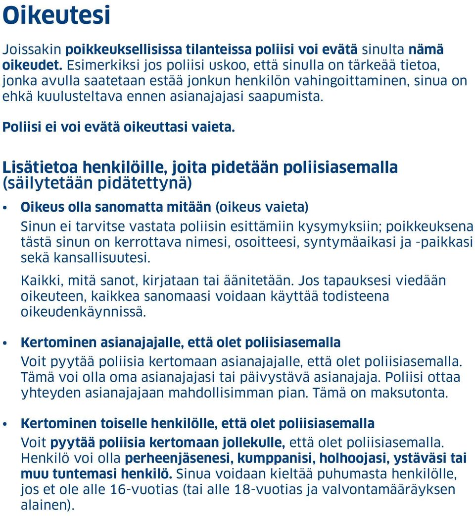 Poliisi ei voi evätä oikeuttasi vaieta.