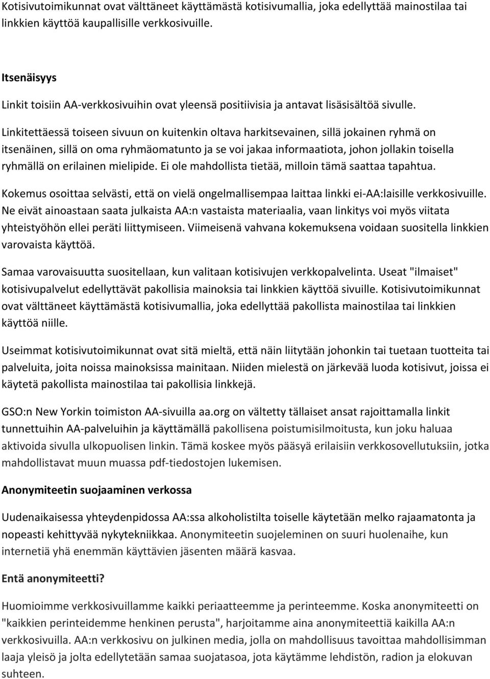 Linkitettäessä toiseen sivuun on kuitenkin oltava harkitsevainen, sillä jokainen ryhmä on itsenäinen, sillä on oma ryhmäomatunto ja se voi jakaa informaatiota, johon jollakin toisella ryhmällä on