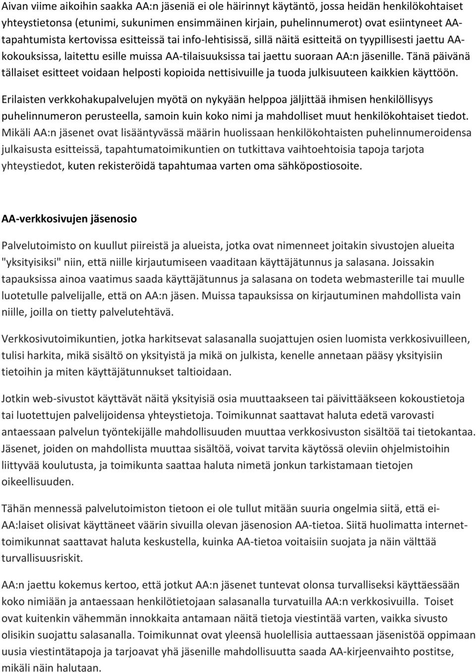 Tänä päivänä tällaiset esitteet voidaan helposti kopioida nettisivuille ja tuoda julkisuuteen kaikkien käyttöön.