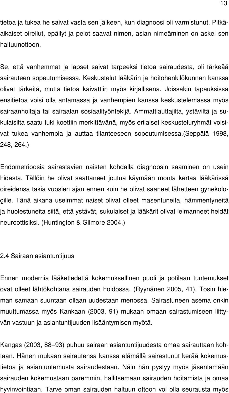 Keskustelut lääkärin ja hoitohenkilökunnan kanssa olivat tärkeitä, mutta tietoa kaivattiin myös kirjallisena.