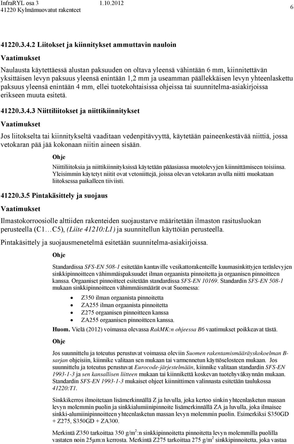 mm, ellei tuotekohtaisissa ohjeissa tai suunnitelma-asiakirjoissa erikseen muuta esitetä. 41