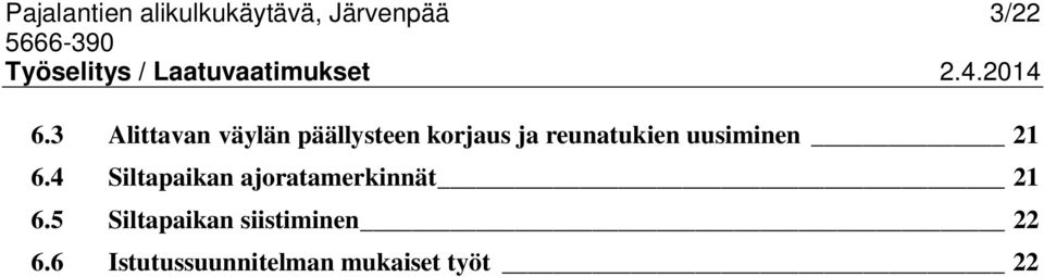 uusiminen 21 6.4 Siltapaikan ajoratamerkinnät 21 6.