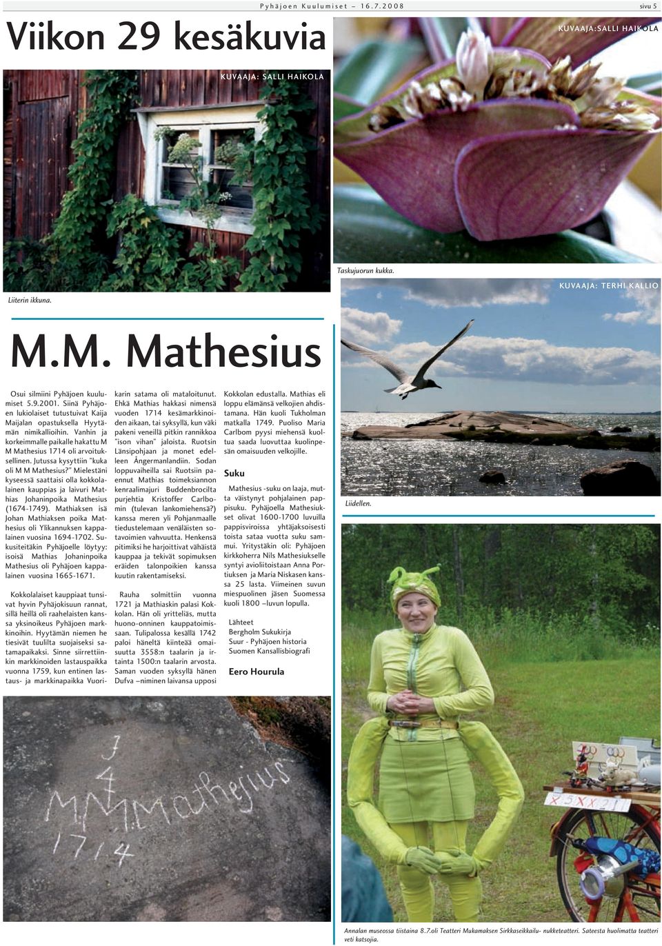 Vanhin ja korkeimmalle paikalle hakattu M M Mathesius 1714 oli arvoituksellinen. Jutussa kysyttiin kuka oli M M Mathesius?