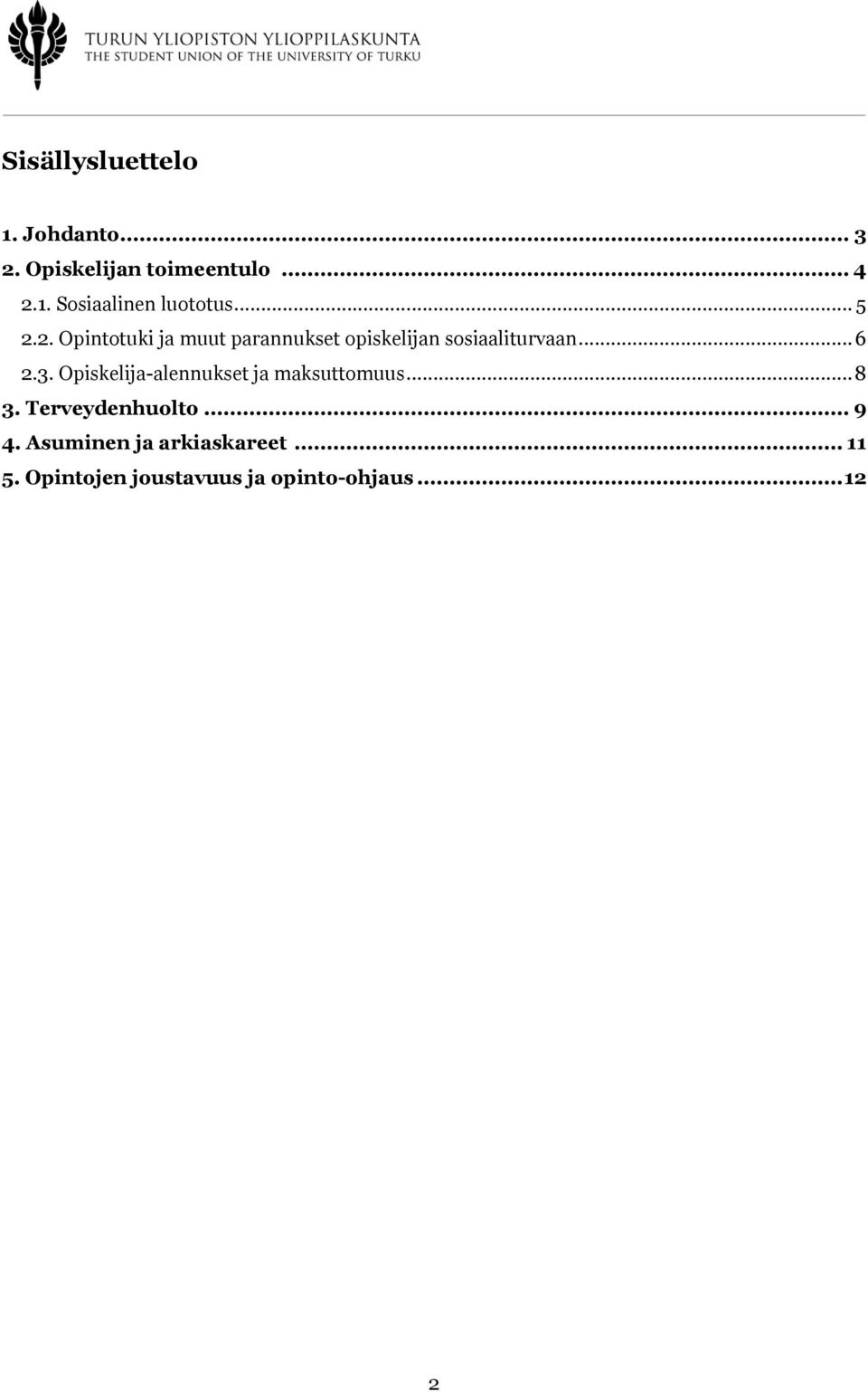 Opiskelija-alennukset ja maksuttomuus... 8 3. Terveydenhuolto... 9 4.