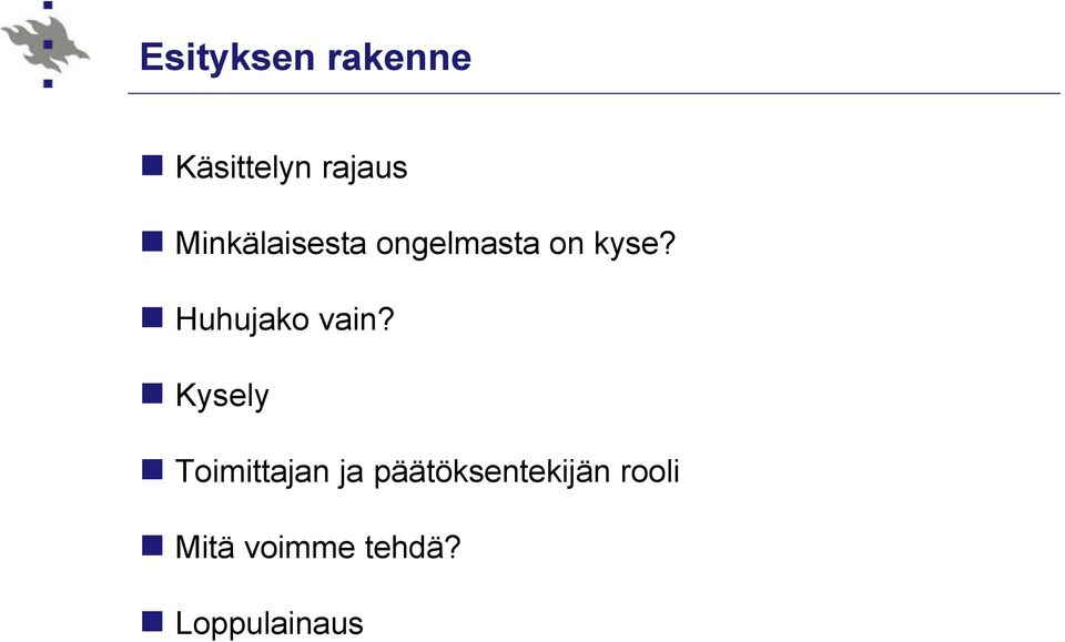 Huhujako vain?