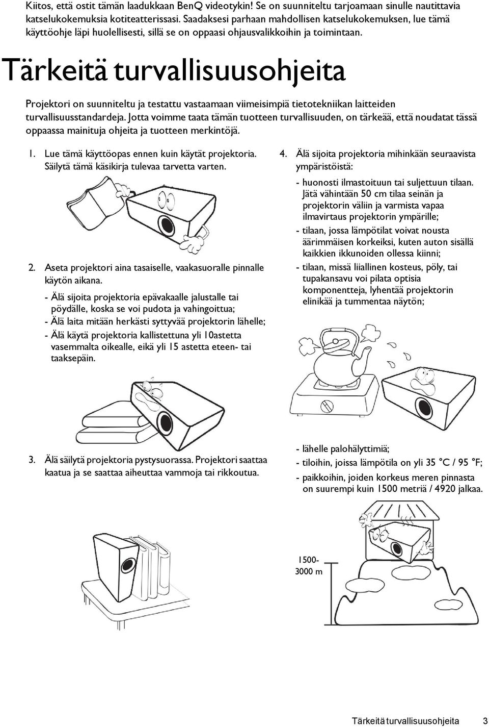 Tärkeitä turvallisuusohjeita Projektori on suunniteltu ja testattu vastaamaan viimeisimpiä tietotekniikan laitteiden turvallisuusstandardeja.