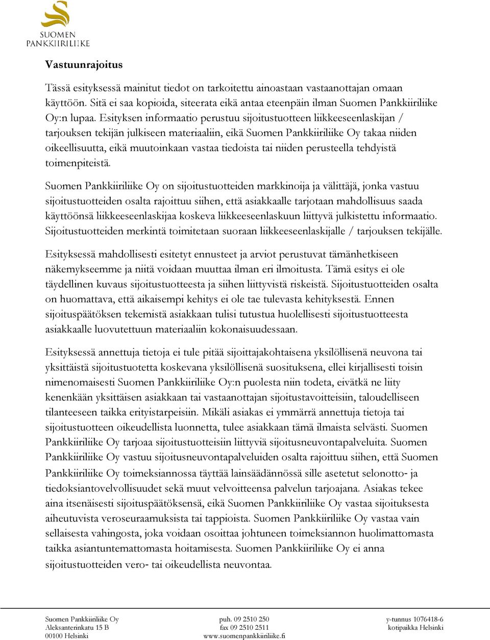 tiedoista tai niiden perusteella tehdyistä toimenpiteistä.
