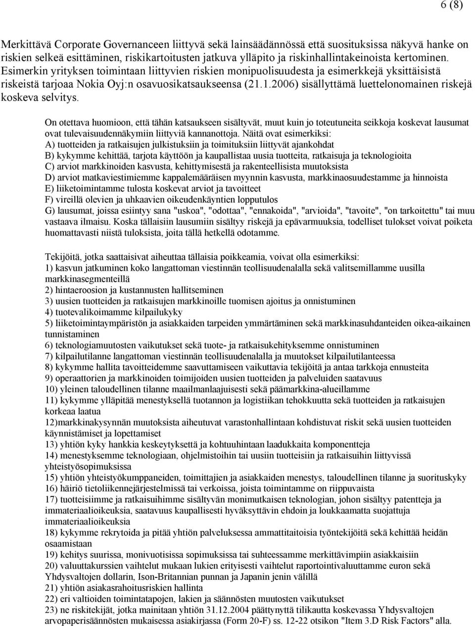 1.2006) sisällyttämä luettelonomainen riskejä koskeva selvitys.