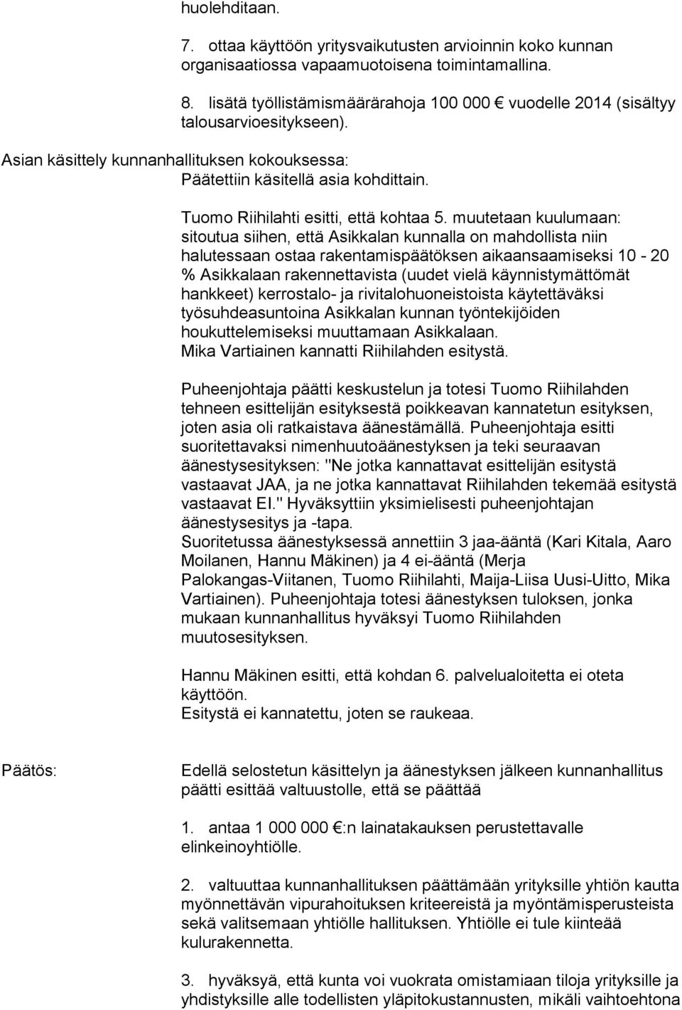 Tuomo Riihilahti esitti, että kohtaa 5.