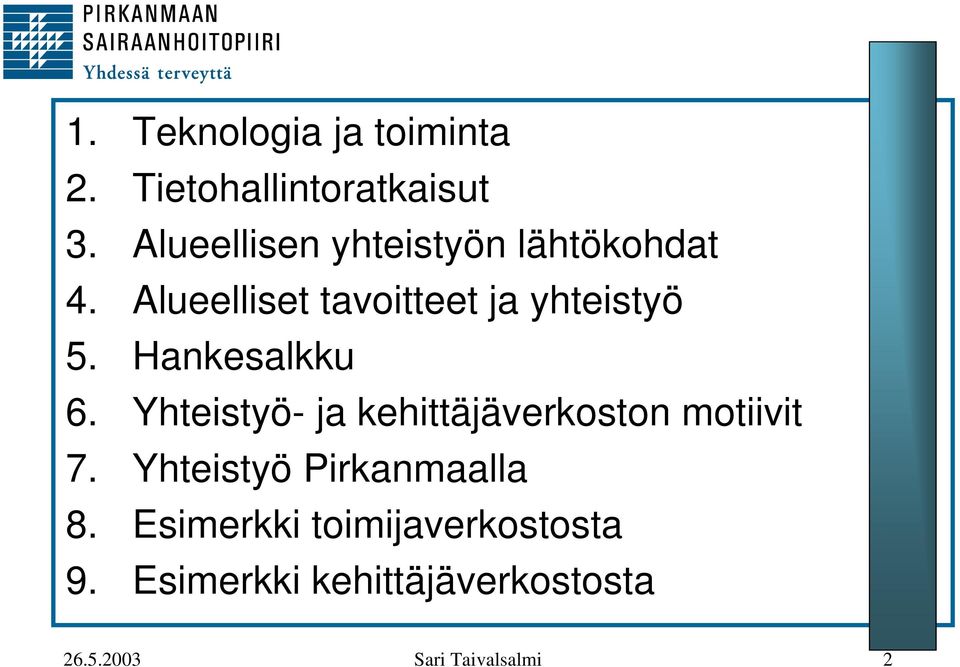 Hankesalkku 6. Yhteistyö- ja kehittäjäverkoston motiivit 7.