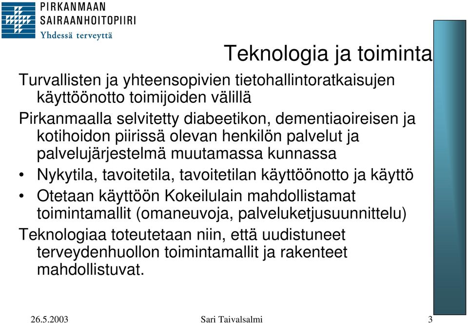 tavoitetila, tavoitetilan käyttöönotto ja käyttö Otetaan käyttöön Kokeilulain mahdollistamat toimintamallit (omaneuvoja,