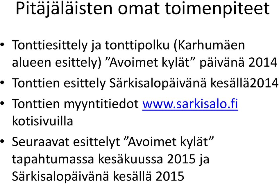 Särkisalopäivänä kesällä2014 Tonttien myyntitiedot www.sarkisalo.