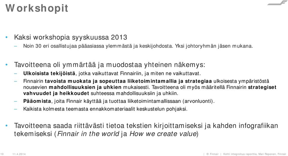 Finnairin tavoista muokata ja sopeuttaa liiketoimintamallia ja strategiaa ulkoisesta ympäristöstä nousevien mahdollisuuksien ja uhkien mukaisesti.