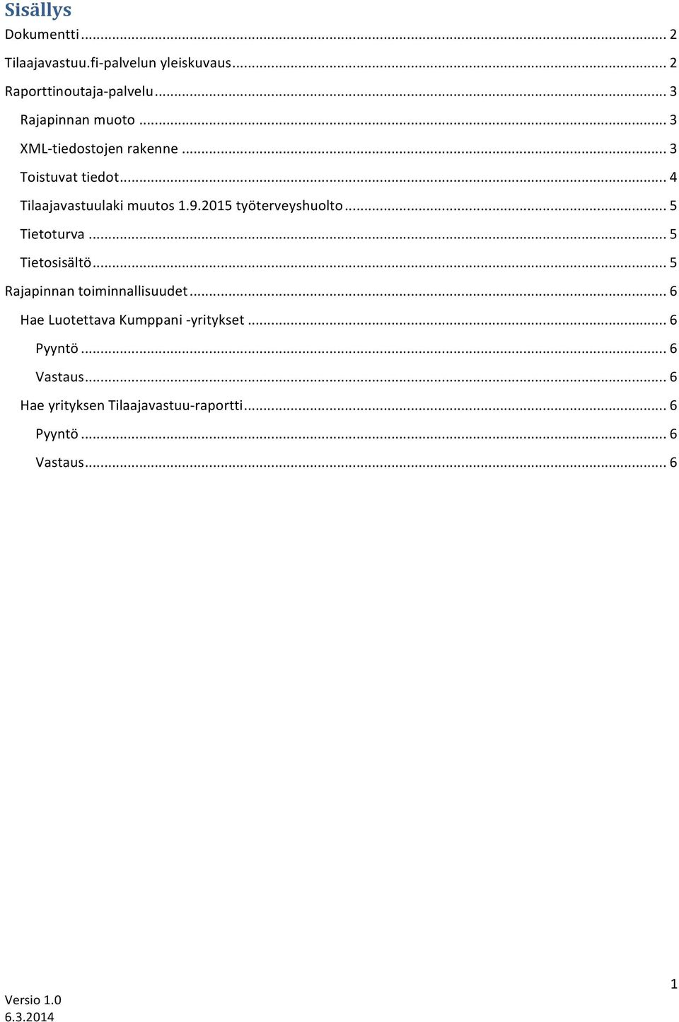 2015 työterveyshuolto... 5 Tietoturva... 5 Tietosisältö... 5 Rajapinnan toiminnallisuudet.