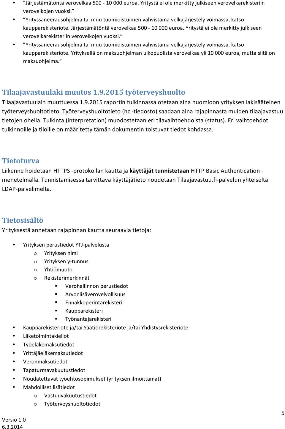 Yrityksellä on maksuohjelman ulkopuolista verovelkaa yli 10 000 euroa, mutta siitä on maksuohjelma. Tilaajavastuulaki muutos 1.9.