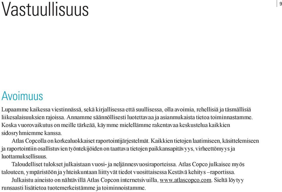 Atlas Copcolla on korkealuokkaiset raportointijärjestelmät.