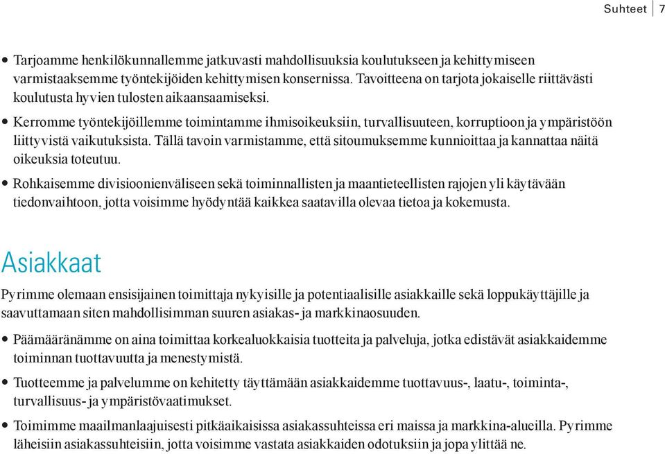 Kerromme työntekijöillemme toimintamme ihmisoikeuksiin, turvallisuuteen, korruptioon ja ympäristöön liittyvistä vaikutuksista.