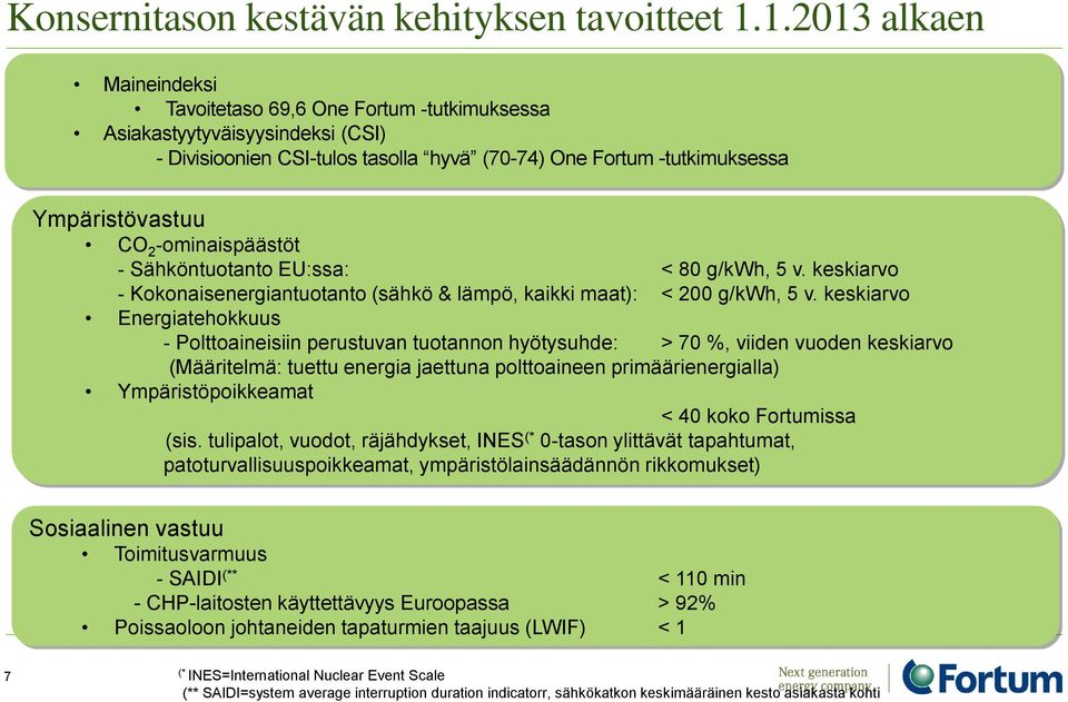 -ominaispäästöt - Sähköntuotanto EU:ssa: < 80 g/kwh, 5 v. keskiarvo - Kokonaisenergiantuotanto (sähkö & lämpö, kaikki maat): < 200 g/kwh, 5 v.