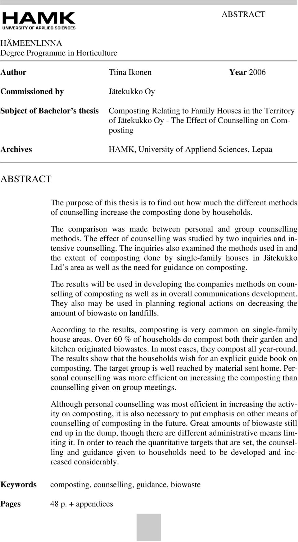 counselling increase the composting done by households. The comparison was made between personal and group counselling methods.