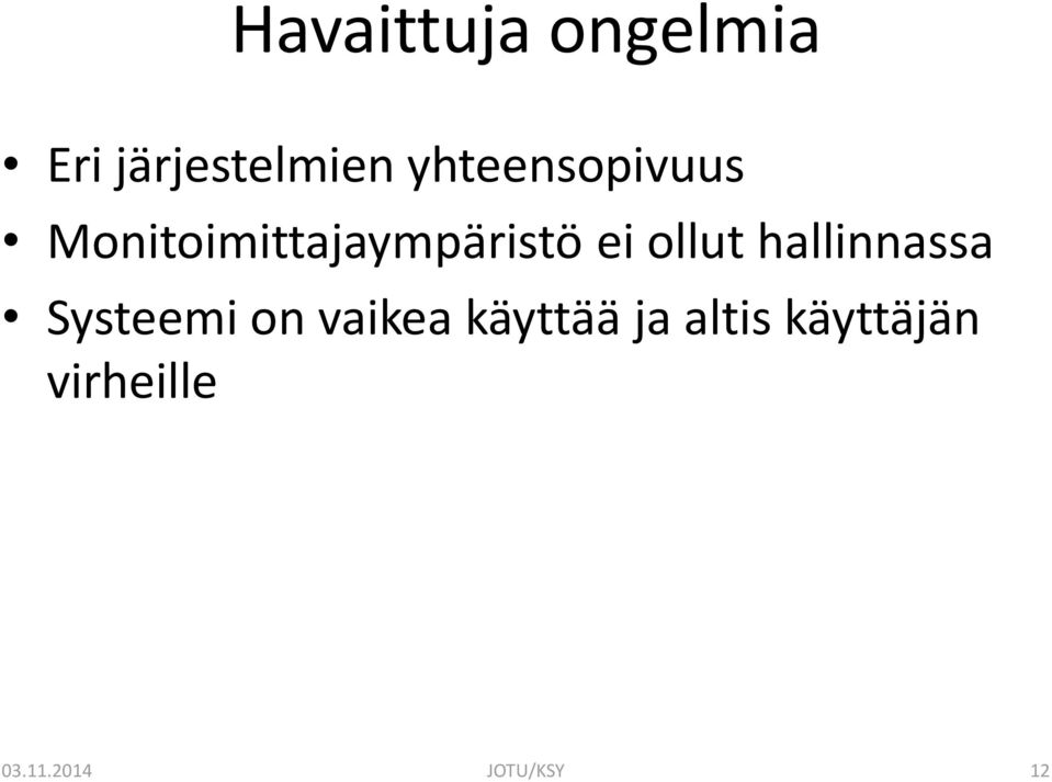 ollut hallinnassa Systeemi on vaikea