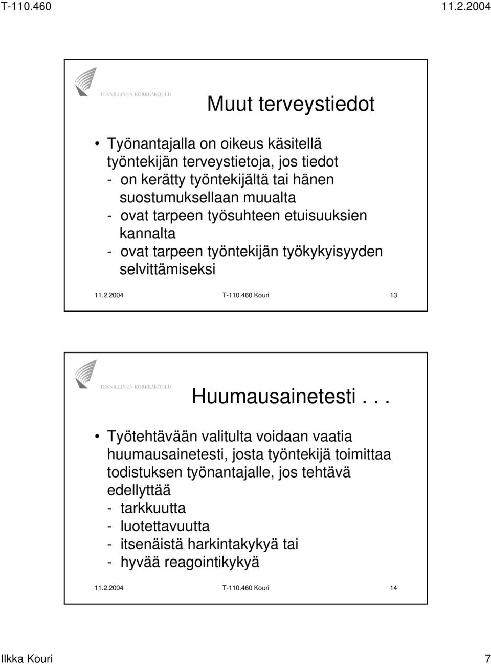 2004 T-110.460 Kouri 13 Huumausainetesti.