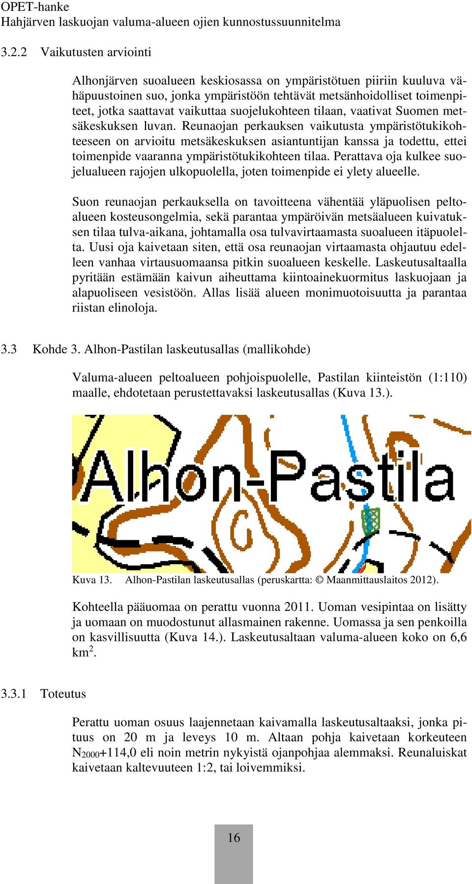 suojelukohteen tilaan, vaativat Suomen metsäkeskuksen luvan.