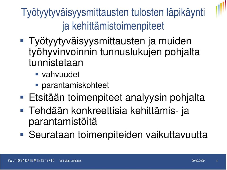 vahvuudet parantamiskohteet Etsitään toimenpiteet analyysin pohjalta Tehdään konkreettisia