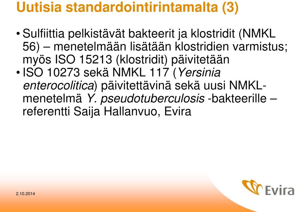 päivitetään ISO 10273 sekä NMKL 117 (Yersinia enterocolitica) päivitettävinä sekä