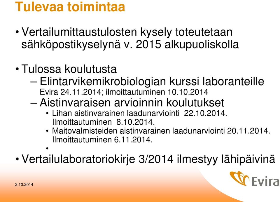 2014; ilmoittautuminen 10.10.2014 Aistinvaraisen arvioinnin koulutukset Lihan aistinvarainen laadunarviointi 2.