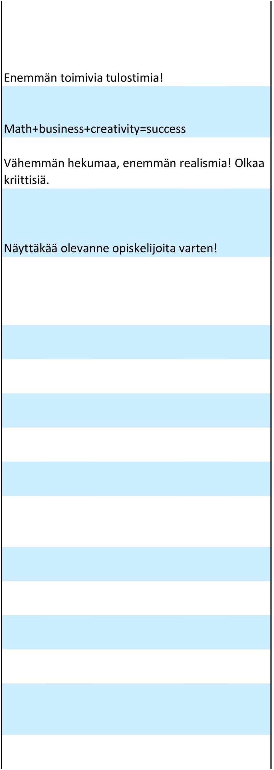 Vähemmän hekumaa, enemmän realismia!