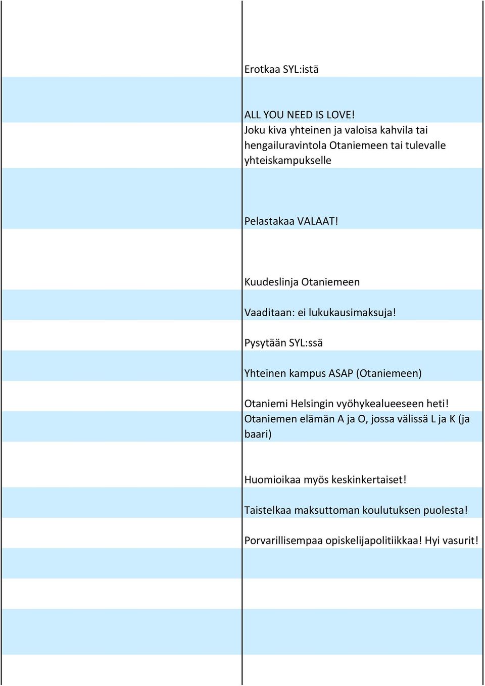 Kuudeslinja Otaniemeen Vaaditaan: ei lukukausimaksuja!