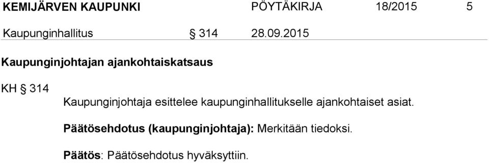 esittelee kaupunginhallitukselle ajankohtaiset asiat.